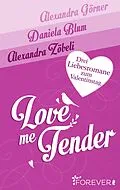 E-Book (epub) Love Me Tender von Alexandra Görner, Daniela Blum, Alexandra Zöbeli