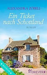 E-Book (epub) Ein Ticket nach Schottland von Alexandra Zöbeli