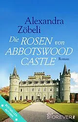 E-Book (epub) Die Rosen von Abbotswood Castle von Alexandra Zöbeli