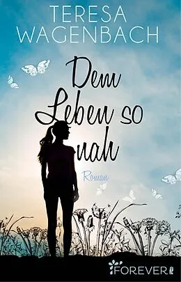 E-Book (epub) Dem Leben so nah von Teresa Wagenbach