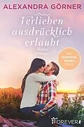E-Book (epub) Verlieben ausdrücklich erlaubt von Alexandra Görner