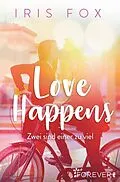 E-Book (epub) Love Happens - Zwei sind einer zu viel von Iris Fox