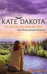 E-Book (epub) Für dich bis ans Ende der Welt von Kate Dakota