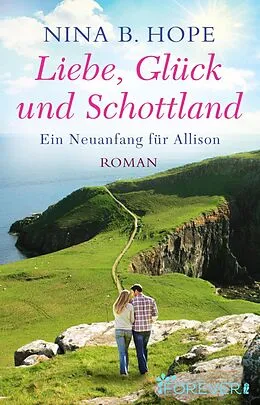 E-Book (epub) Liebe, Glück und Schottland von Nina B. Hope