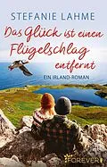 E-Book (epub) Das Glück ist einen Flügelschlag entfernt von Stefanie Lahme