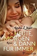 E-Book (epub) Heute, morgen und dann für immer von Aurelia L. Night
