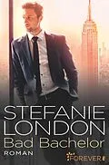 E-Book (epub) Bad Bachelor von Stefanie London