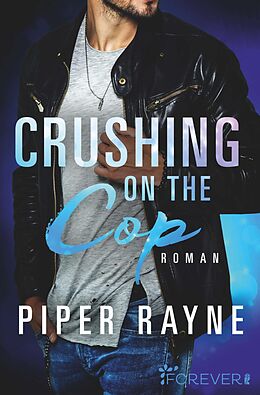 Kartonierter Einband Crushing on the Cop (Saving Chicago 2) von Piper Rayne
