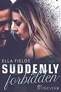 E-Book (epub) Suddenly Forbidden von Ella Fields