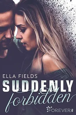E-Book (epub) Suddenly Forbidden von Ella Fields