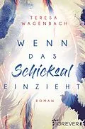 E-Book (epub) Wenn das Schicksal einzieht von Teresa Wagenbach