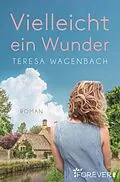 E-Book (epub) Vielleicht ein Wunder von Teresa Wagenbach