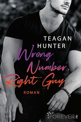 E-Book (epub) Wrong Number, Right Guy von Teagan Hunter