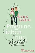 E-Book (epub) Pinguine lieben nur einmal von Kyra Groh