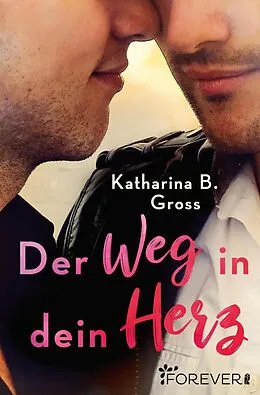 E-Book (epub) Der Weg in dein Herz von Katharina B. Gross