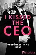 E-Book (epub) I kissed the CEO von Katrin Frank
