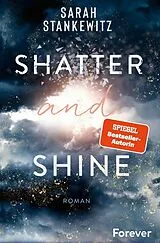 Kartonierter Einband Shatter and Shine (Faith-Reihe 2) von Sarah Stankewitz