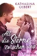 E-Book (epub) All die Sterne zwischen uns von Katharina Olbert
