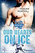 E-Book (epub) Our hearts on ice von Teagan Hunter