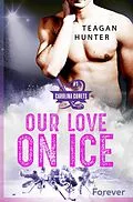 E-Book (epub) Our love on ice von Teagan Hunter