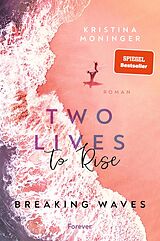 Kartonierter Einband Two Lives to Rise (Breaking Waves 2) von Kristina Moninger