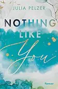 E-Book (epub) Nothing Like You von Julia Pelzer