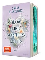 Kartonierter Einband Glow Like Northern Lights (Strong Hearts 1) von Sarah Stankewitz
