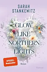 Kartonierter Einband Glow Like Northern Lights (Strong Hearts 1) von Sarah Stankewitz