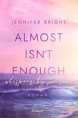 Kartonierter Einband Almost isn't enough. Whispers by the Sea (Secrets of Ferley 1) von Jennifer Bright