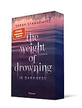 Kartonierter Einband The Weight of Drowning (in Darkness) von Sarah Stankewitz