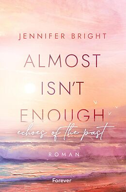 E-Book (epub) Almost isn't enough. Echoes of the Past von Jennifer Bright