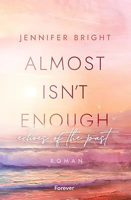 E-Book (epub) Almost isn't enough. Echoes of the Past von Jennifer Bright