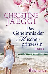 Kartonierter Einband Das Geheimnis der Muschelprinzessin von Christine Jaeggi