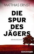 E-Book (epub) Die Spur des Jägers von Matthias Ernst
