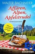 E-Book (epub) Affären, Alpen, Apfelstrudel von Walter Bachmeier