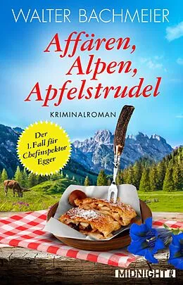 E-Book (epub) Affären, Alpen, Apfelstrudel von Walter Bachmeier