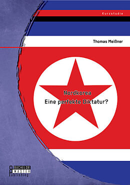 Kartonierter Einband Nordkorea: Eine perfekte Diktatur? von Thomas Meißner