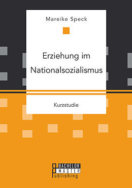 Kartonierter Einband Erziehung im Nationalsozialismus von Mareike Speck