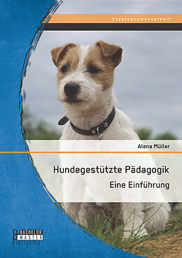 Kartonierter Einband Hundegestützte Pädagogik: Eine Einführung von Alena Müller