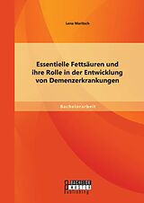 E-Book (pdf) Essentielle Fettsäuren und ihre Rolle in der Entwicklung von Demenzerkrankungen von Lena Maritsch