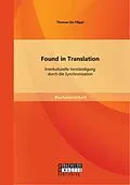 E-Book (pdf) Found in Translation: Interkulturelle Verständigung durch die Synchronisation von Thomas De Filippi