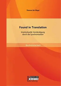 E-Book (pdf) Found in Translation: Interkulturelle Verständigung durch die Synchronisation von Thomas De Filippi