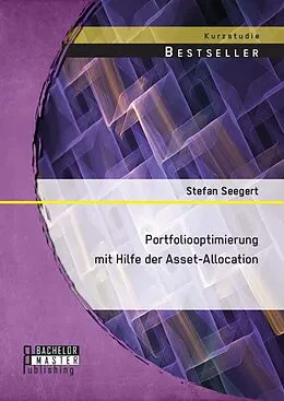 E-Book (pdf) Portfoliooptimierung mit Hilfe der Asset-Allocation von Stefan Seegert