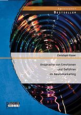 E-Book (pdf) Ansprache von Emotionen und Gefühlen im Neuromarketing von Christoph Elsser