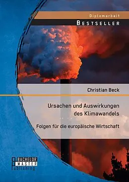 E-Book (pdf) Ursachen und Auswirkungen des Klimawandels: Folgen für die europäische Wirtschaft von Christian Beck
