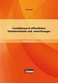 E-Book (pdf) Vandalismus in öffentlichen Verkehrsmitteln und -einrichtungen von Jutta Gürth