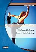 E-Book (pdf) Pilates und Dehnung - Eine symbiotische Verbindung von Stephanie Gebauer