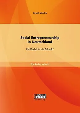 E-Book (pdf) Social Entrepreneurship in Deutschland: Ein Modell für die Zukunft? von Patrick Weirich