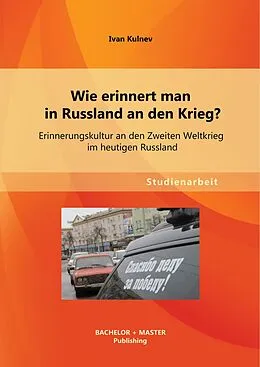 E-Book (pdf) Wie erinnert man in Russland an den Krieg? Erinnerungskultur an den Zweiten Weltkrieg im heutigen Russland von Ivan Kulnev