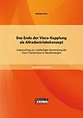 E-Book (pdf) Das Ende der Visco-Kupplung als Allradantriebskonzept: Untersuchung zur rückläufigen Verwendung der Visco-Transmission in Neufahrzeugen von Andreas Kern